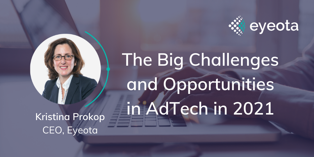 The big challenges and opportunities in AdTech in 2021